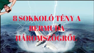 8 SOKKOLÓ TÉNY A BERMUDA HÁROMSZÖGRŐL!