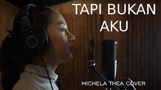 TAPI BUKAN AKU ( KERISPATIH ) - MICHELA THEA COVER