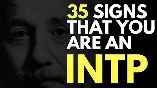 35 Signs That You Are INTP