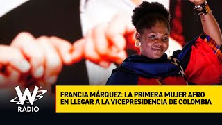 Francia Márquez: la primera mujer afro en llegar a la Vicepresidencia de Colombia