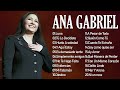 Ana Gabriel ~ ANA GABRIEL 30 GRANDES ÉXITOS, Mejores Éxitos, Mejores Canciones