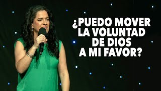 ¿Puedo Mover La Voluntad de Dios a mi Favor? - Pastora Ana Olondo