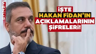 Bir de Bu Açıdan Bakın! İşte Bakan Hakan Fidan'ın İlk Açıklamasının Şifreleri