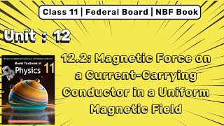 12.2 Magnetic Force on a Current Carrying Conductor 11th physic NBF Book FBISE