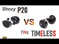 Shozy P20 vs 7Hz Timeless