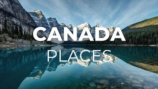 Top 10 Places to Visit in Canada - Travel Video