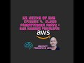 52 Weeks of AWS: Episode 4: AWS Cloud Practitioner Part 2