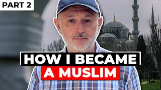 How I Became a Muslim (Part 2)