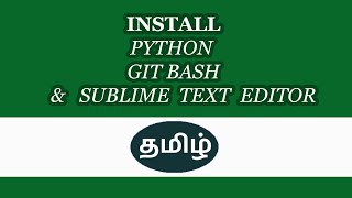 Install | Python | Git Bash | sublime Text Explain in Tamil