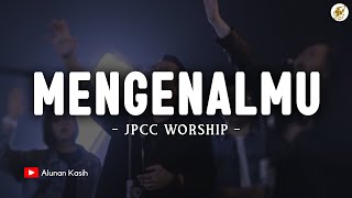 MengenalMu - JPCC WORSHIP (Lirik) | Lagu Rohani Kristen 2024