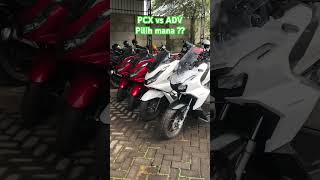 PCX VS ADV 160 PILIH MANA⁉️😁 #pcx160 #adv160 #hondapcx #shortsvideo #shorts #short #shortsviral