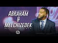 Abraham And Melchizedek | Pastor Omar Thibeaux