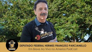 Amerios PodCast  - Em Breve Presença do Deputado Federal Frangão