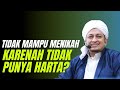 Tidak Mampu Menikah - Habib Hasan Bin Ismail Al Muhdor