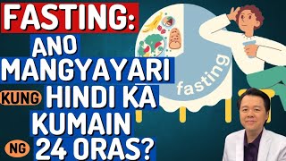 Fasting: Ano Mangyayari Kung Hindi Ka Kumain ng 24 Oras? - By Doc Willie Ong