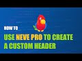 How to Build a Custom WordPress Header Using Neve Pro