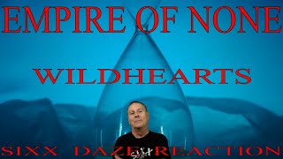 Sixx Daze Reaction Empire Of None: Wildhearts