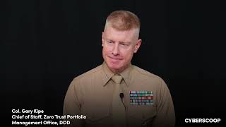 DOD's Col. Gary Kipe on technical and operational challenges related to achieving zero trust