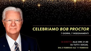 Celebriamo Bob Proctor: i 7 Insegnamenti di Bob Proctor #02