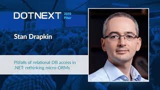 Stan Drapkin — Pitfalls of relational DB access in .NET: rethinking micro-ORMs