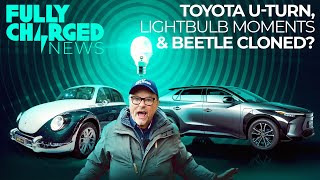 Toyota U-Turn, Lightbulb Moments & Beetle Cloned? | Fully Charged NEWS