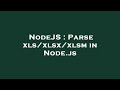 NodeJS : Parse xls/xlsx/xlsm in Node.js