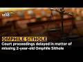 Court proceedings delayed in matter of missing 2-year-old Omphile Sithole
