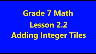 Grade 7 Math Lesson 2.2 Adding Integer Tiles