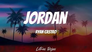 Ryan Castro - Jordan (Letras)
