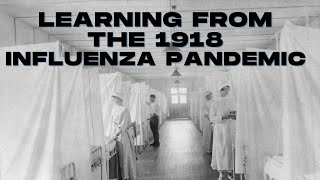 Learning from the 1918 Pandemic