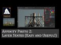 Affinity Photo Version 2: Layers 4: Layer States (Easy and Useful!)