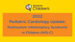 2022 Pediatric Cardiology Update (Enduring): Multisystem Inflammatory Syndrome in Children (MIS-C)