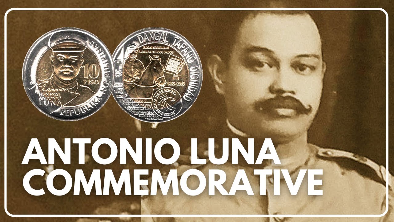 ANG TALAMBUHAY NI ANTONIO LUNA! | 10 PESO COMMEMORATIVE COIN COLLECTION ...