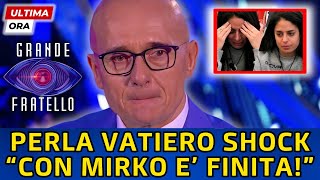 🔴GRANDE FRATELLO: ALFONSO SIGNORINI IN LACRIME - PERLA VATIERO SHOCK "CON MIRKO BRUNETTI E' FINITA!"