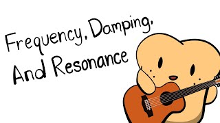 Frequency, Damping, and Resonance