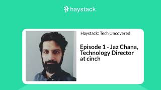 Jaz Chana: From Startup to Scaleup | Haystack: Tech Uncovered Episode 1