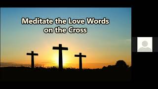 【20210905 Meditate the Love Words on the Cross សញ្ជឹងគិតពាក្យថាស្រឡាញ់នៅលើឈើឆ្កាង 1】