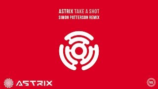 Astrix - Take A Shot (Simon Patterson Remix)