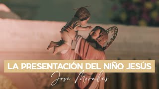 La Presentación del Niño Jesús — Jose Morales (Video Oficial)