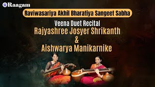 Veena Duet Recital by Rajyashree Josyer Shrikanth \u0026 Aishwarya Manikarnike