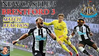 NEWCASTLE UNITED 3 BRENTFORD 3 MATCH REACTION | BETTER BUT A LONG WAY TO GO!!