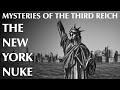 Mysteries of the Third Reich - Part Three | The New York Nuke