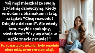 Mój mąż mieszkał ze swoją 20-letnią dziewczyną. Kiedy wróciłam z bliźniakami i tatą,