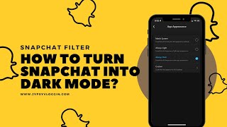 How To Turn Snapchat Into Dark Mode