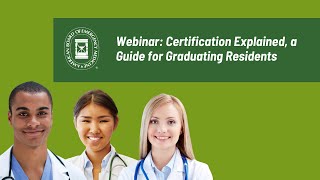 Certification Explained: A Guide for Graduating Residents