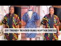 How to Cut and Sew Trendy BEADED BuBu Kaftan Short Dress With Built-up Neckline #Bubu #Kaftan #dress