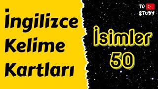 İngilizce Kelime Kartları / İsimler 50 / Kelime Ezberle