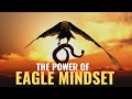 The Power Of Eagle Mindset  | Best Motivational Video |