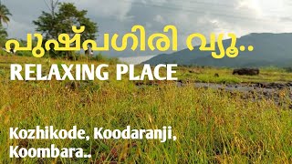 പുഷ്പഗിരി വ്യൂ.. Relaxing place, Kozhikode, Koodaranji, Koombara🌱🌴🌲