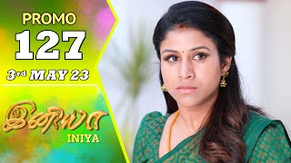 INIYA Serial | Episode 127 Promo | இனியா | Alya Manasa | Saregama TV Shows Tamil